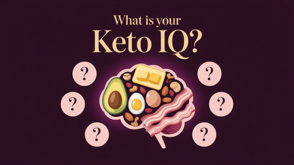 What Is Your Keto IQ Take the Test Now!