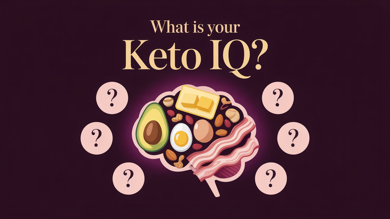 What Is Your Keto IQ Take the Test Now!